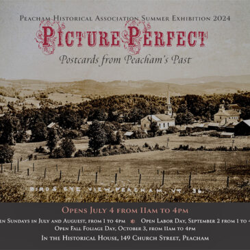 Picture Perfect - postcards from Peacham, Vermont - 2024 Peacham Historical Association exhibit