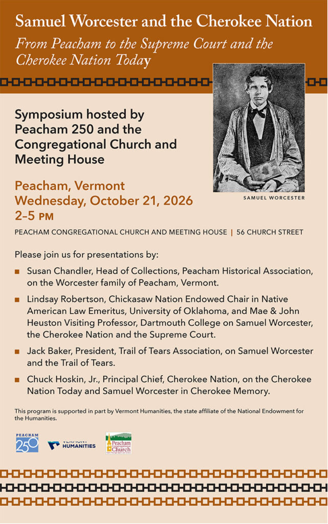Symposium Samuel Worcester and the Cherokee Nation From Peacham to the Supreme Court and the Cherokee Nation Today - hosted by Peacham250 and Peacham Congregational Church and Meetinghouse